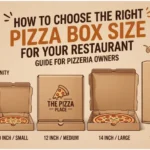 How to Choose the Right Pizza Box Size for Your Restaurant