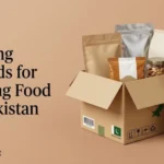 Packaging Standards for Exporting Food from Pakistan: Complete Compliance Guide