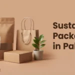 🌱 How Pakistan Is Embracing Sustainable Packaging: A Complete Guide to Green Innovation