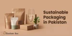 🌱 How Pakistan Is Embracing Sustainable Packaging: A Complete Guide to Green Innovation